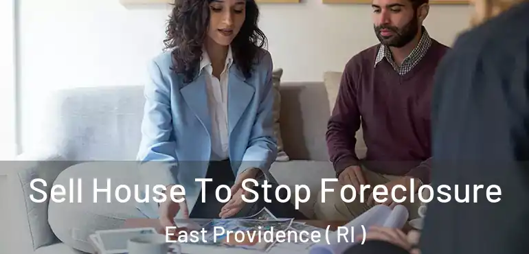 Sell House To Stop Foreclosure East Providence ( RI )