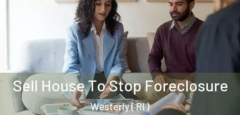 Sell House To Stop Foreclosure Westerly ( RI )