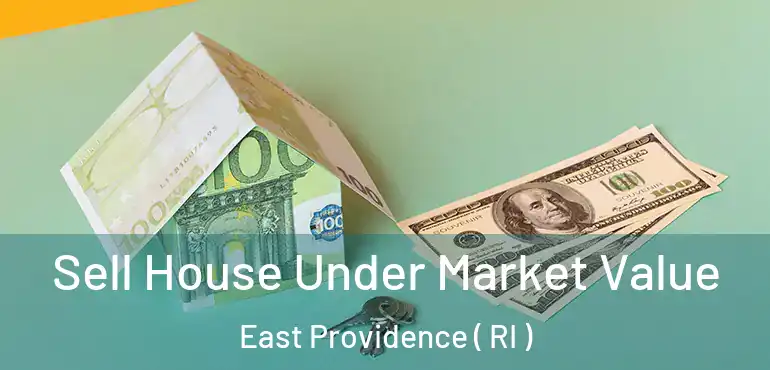  Sell House Under Market Value East Providence ( RI )