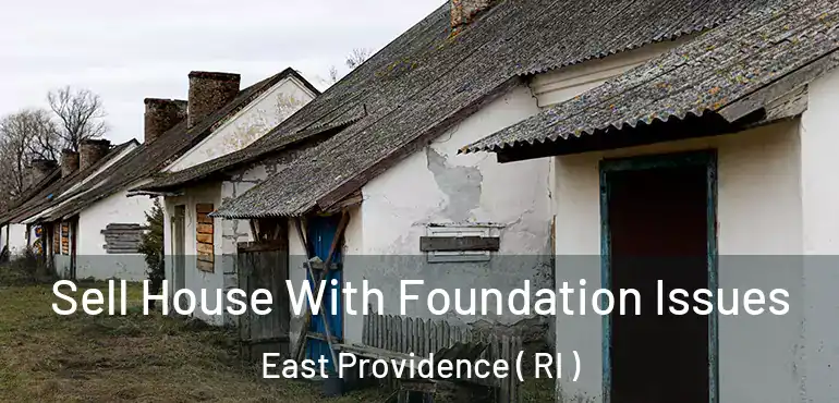 Sell House With Foundation Issues East Providence ( RI )