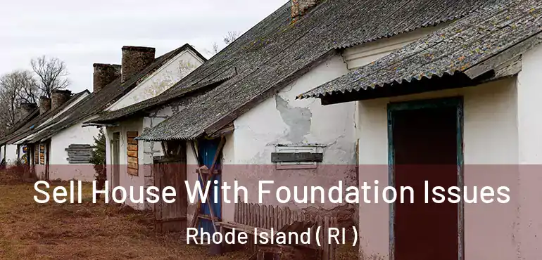  Sell House With Foundation Issues Rhode Island ( RI )