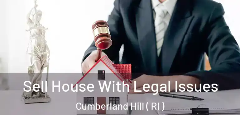 Sell House With Legal Issues Cumberland Hill ( RI )
