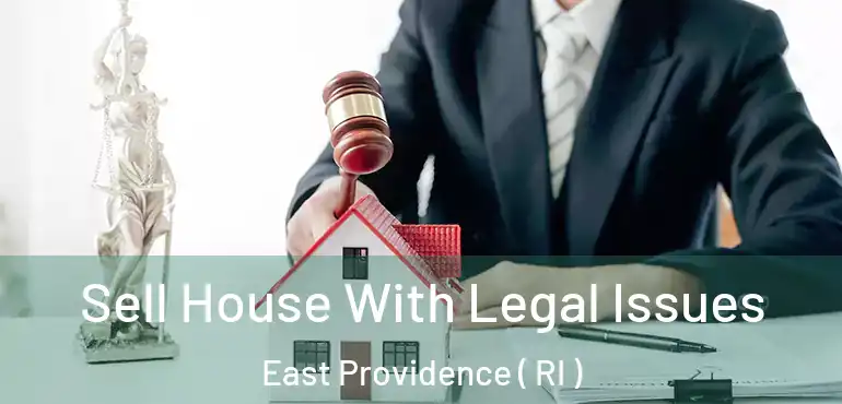 Sell House With Legal Issues East Providence ( RI )