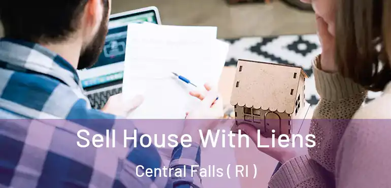 Sell House With Liens Central Falls ( RI )