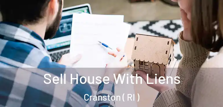 Sell House With Liens Cranston ( RI )