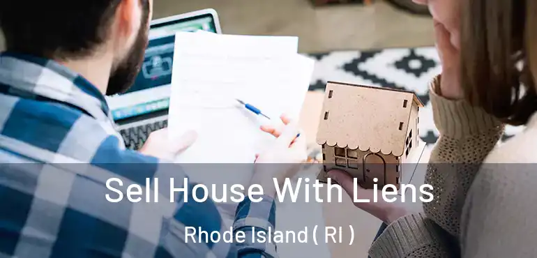 Sell House With Liens Rhode Island ( RI )