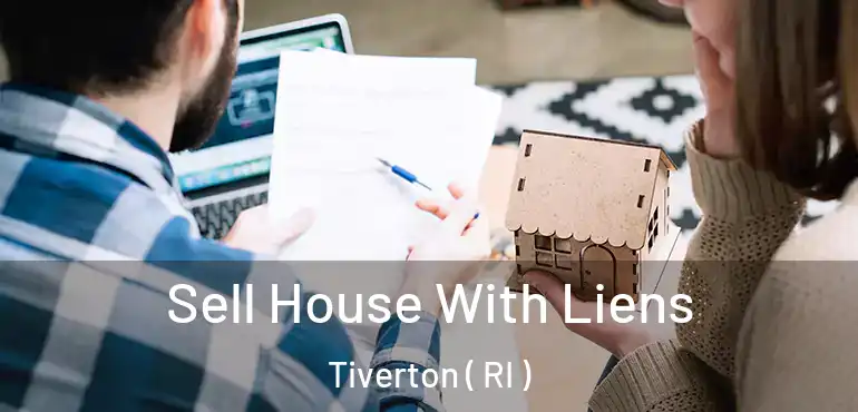 Sell House With Liens Tiverton ( RI )