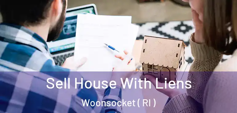 Sell House With Liens Woonsocket ( RI )