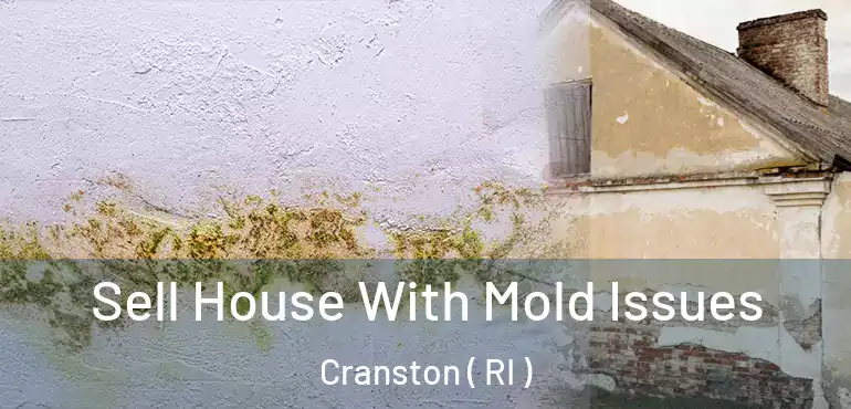 Sell House With Mold Issues Cranston ( RI )
