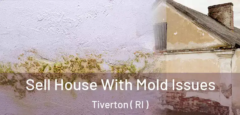 Sell House With Mold Issues Tiverton ( RI )