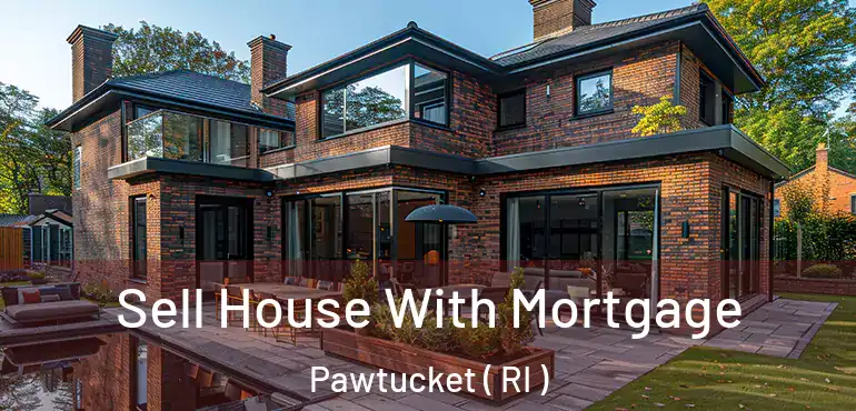 Sell House With Mortgage Pawtucket ( RI )