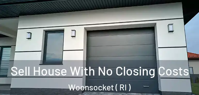  Sell House With No Closing Costs Woonsocket ( RI )