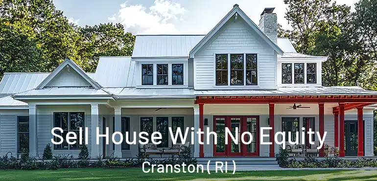 Sell House With No Equity Cranston ( RI )
