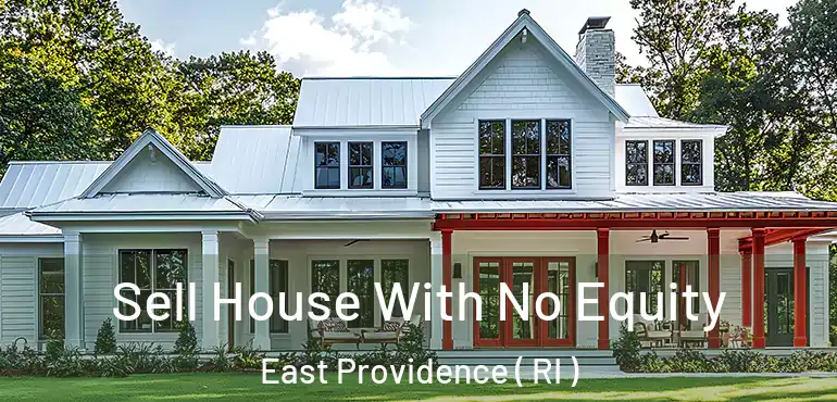 Sell House With No Equity East Providence ( RI )