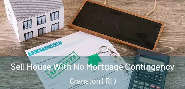 Sell House With No Mortgage Contingency Cranston ( RI )