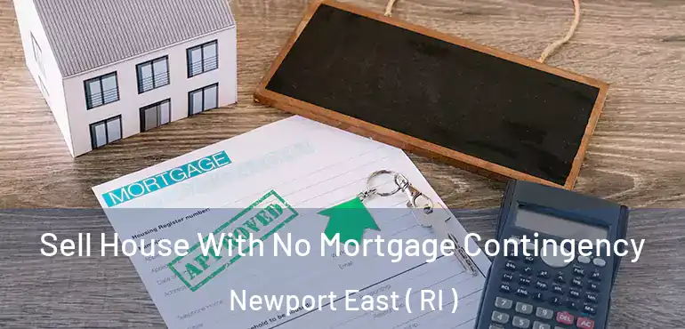 Sell House With No Mortgage Contingency Newport East ( RI )