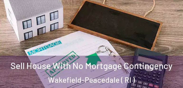 Sell House With No Mortgage Contingency Wakefield-Peacedale ( RI )