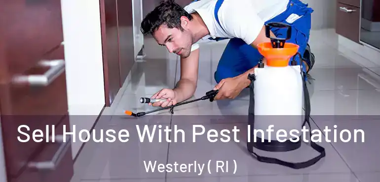 Sell House With Pest Infestation Westerly ( RI )