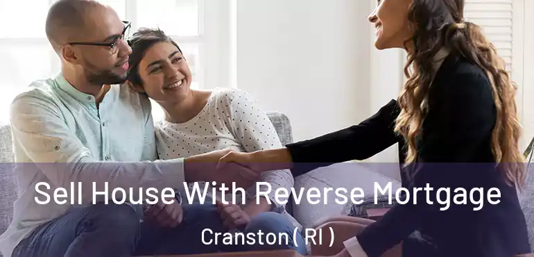 Sell House With Reverse Mortgage Cranston ( RI )