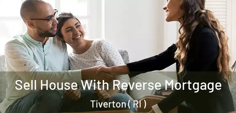 Sell House With Reverse Mortgage Tiverton ( RI )