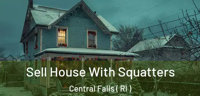 Sell House With Squatters Central Falls ( RI )