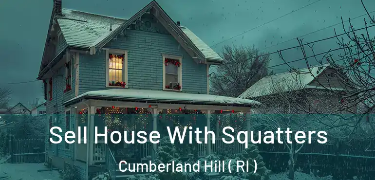 Sell House With Squatters Cumberland Hill ( RI )