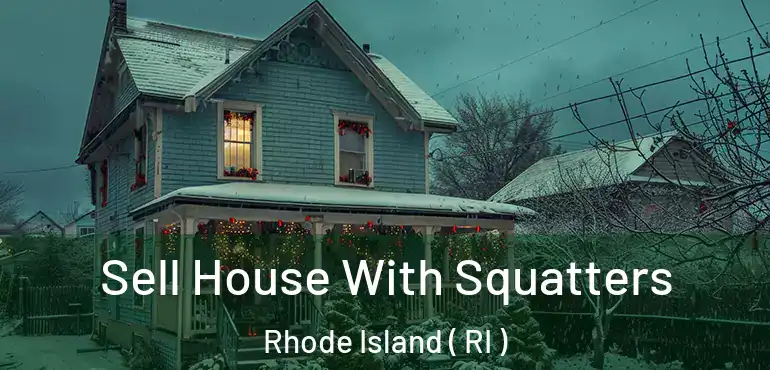 Sell House With Squatters Rhode Island ( RI )