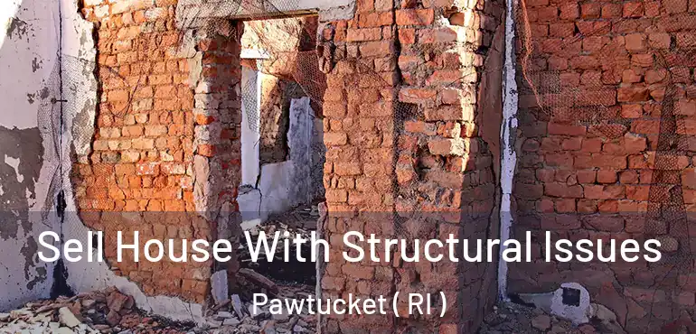 Sell House With Structural Issues Pawtucket ( RI )
