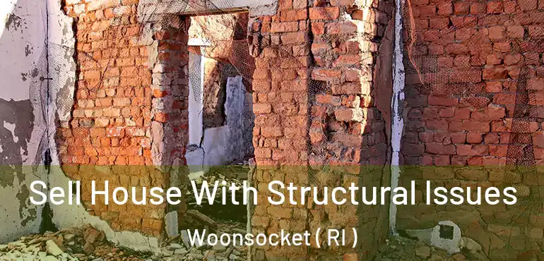 Sell House With Structural Issues Woonsocket ( RI )