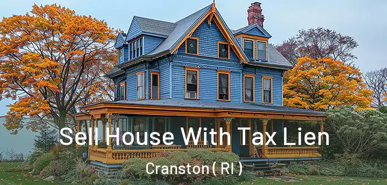 Sell House With Tax Lien Cranston ( RI )
