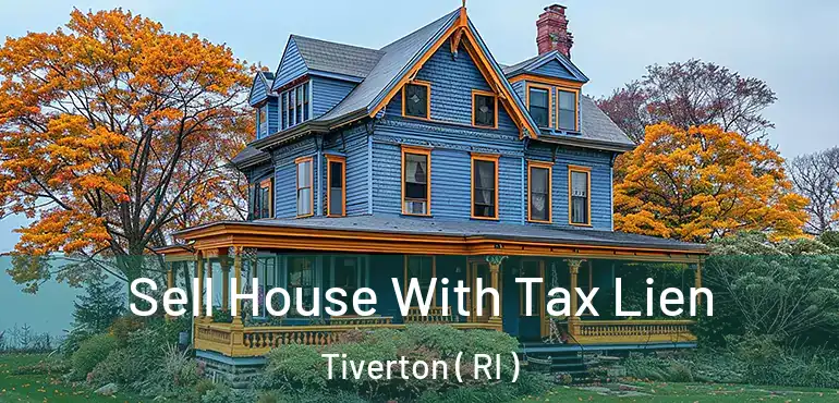 Sell House With Tax Lien Tiverton ( RI )