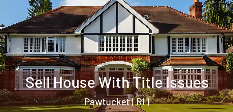  Sell House With Title Issues Pawtucket ( RI )