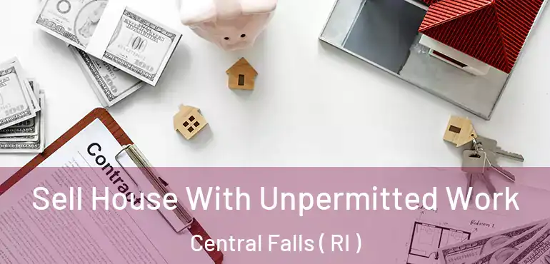 Sell House With Unpermitted Work Central Falls ( RI )