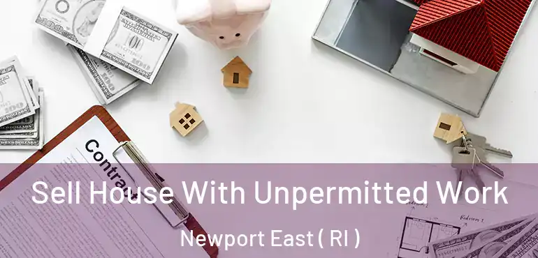 Sell House With Unpermitted Work Newport East ( RI )