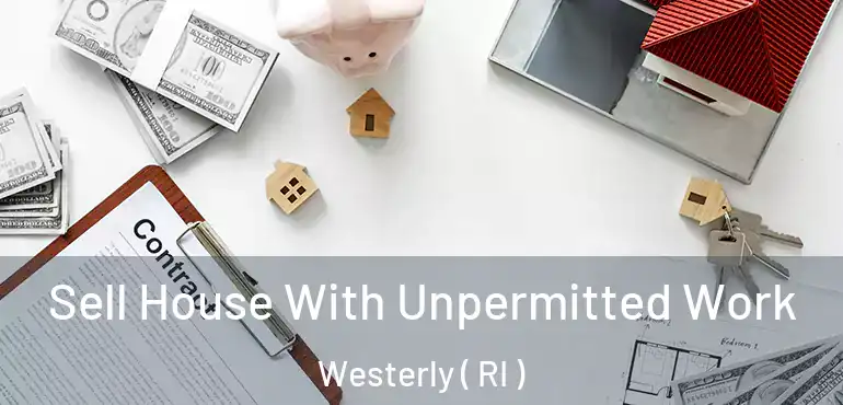  Sell House With Unpermitted Work Westerly ( RI )