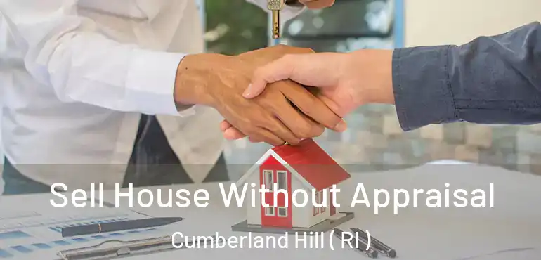 Sell House Without Appraisal Cumberland Hill ( RI )