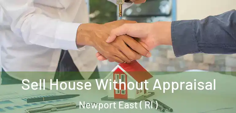 Sell House Without Appraisal Newport East ( RI )