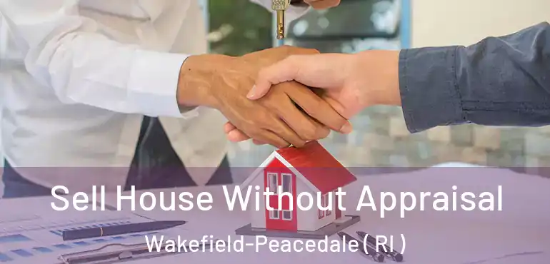 Sell House Without Appraisal Wakefield-Peacedale ( RI )