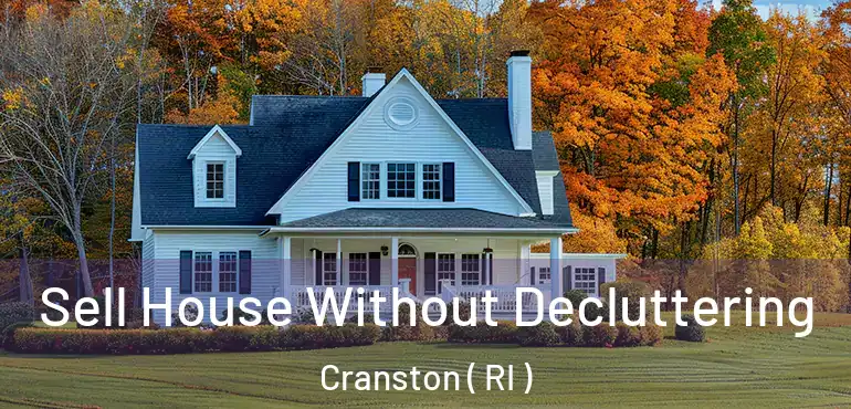 Sell House Without Decluttering Cranston ( RI )