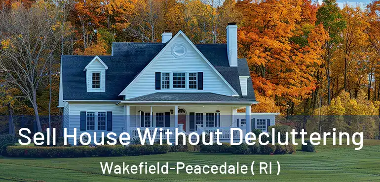 Sell House Without Decluttering Wakefield-Peacedale ( RI )