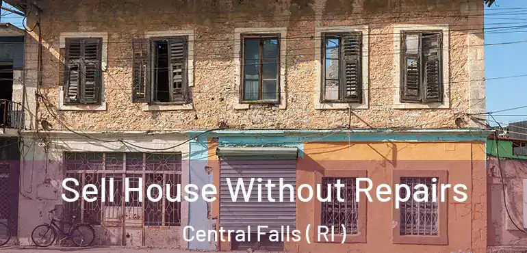  Sell House Without Repairs Central Falls ( RI )