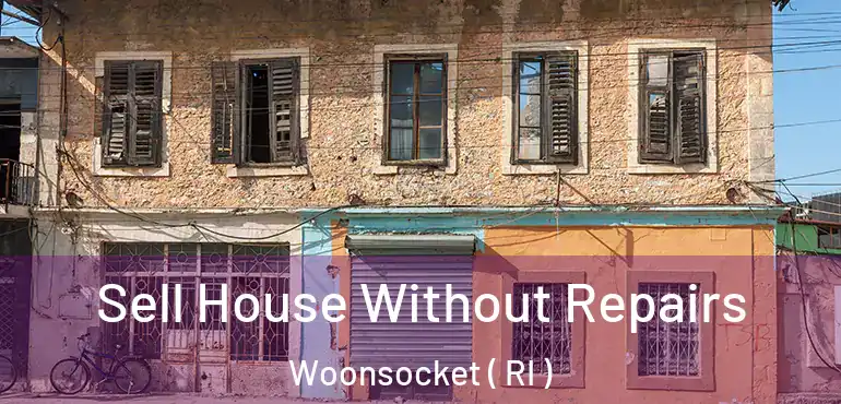 Sell House Without Repairs Woonsocket ( RI )