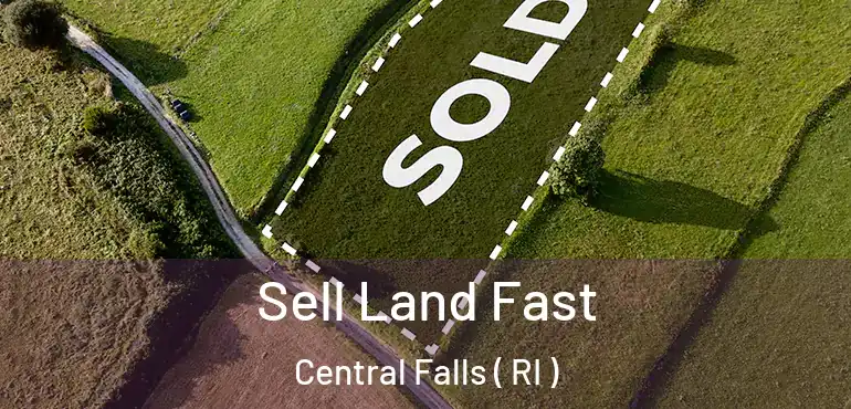 Sell Land Fast Central Falls ( RI )