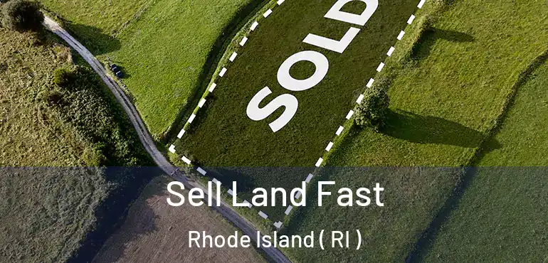 Sell Land Fast Rhode Island ( RI )
