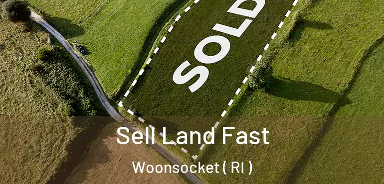 Sell Land Fast Woonsocket ( RI )