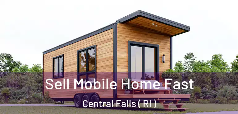 Sell Mobile Home Fast Central Falls ( RI )