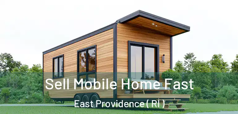 Sell Mobile Home Fast East Providence ( RI )