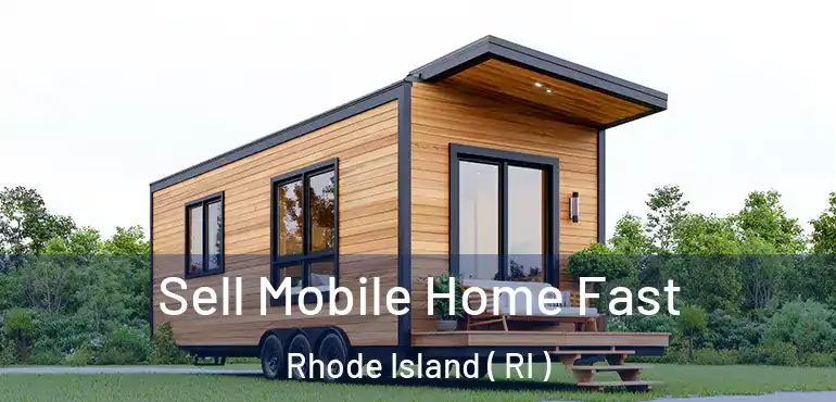 Sell Mobile Home Fast Rhode Island ( RI )