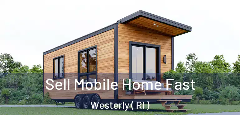  Sell Mobile Home Fast Westerly ( RI )