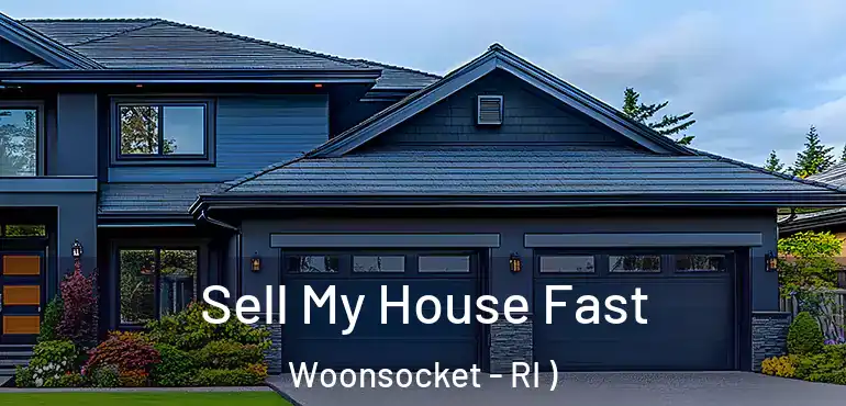 Sell My House Fast Woonsocket - RI )
